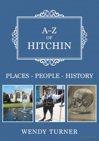 A-Z of Hitchin: Places-People-History - Wendy Turner [KSIĄŻKA]