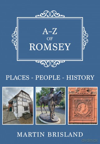 A-Z of Romsey: Places-People-History - Martin Brisland [KSIĄŻKA]