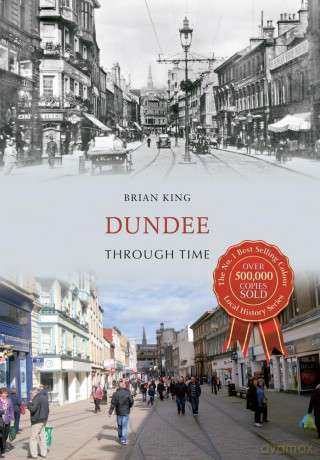 Dundee Through Time - Brian King [KSIĄŻKA]
