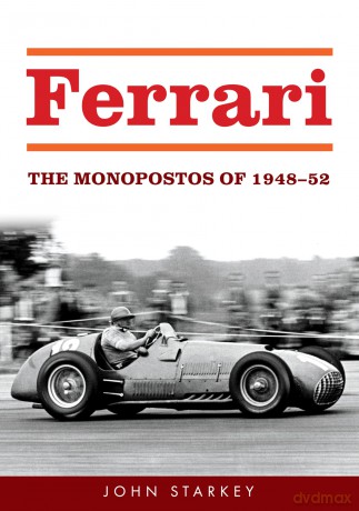 Ferrari: The Monopostos of 1948-52 - John Starkey [KSIĄŻKA]
