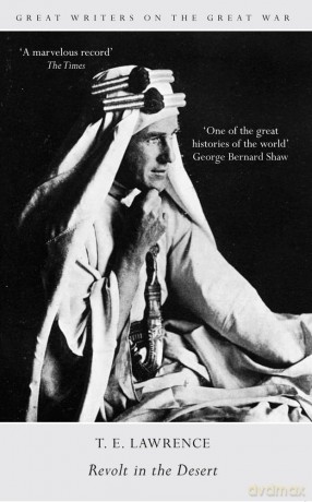Great Writers on the Great War Revolt in the Desert - T. E. Lawrence [KSIĄŻKA]