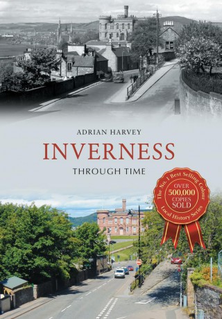 Inverness Through Time - Adrian Harvey [KSIĄŻKA]