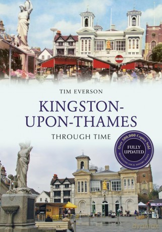 Kingston-upon-Thames Through Time Revised Edition - Tim Everson [KSIĄŻKA]