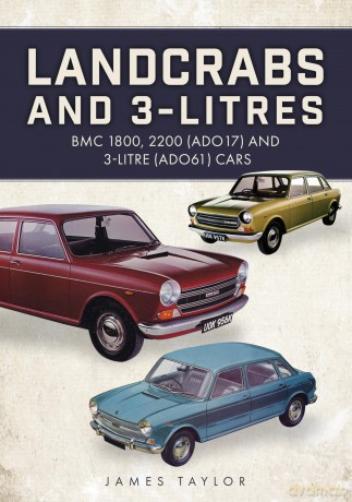 Landcrabs and 3-Litres: BMC 1800, 2200 (ADO17) and 3-litre (ADO61) cars - James Taylor [KSIĄŻKA]