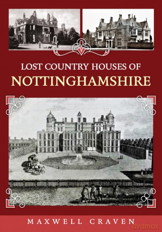 Lost Country Houses of Nottinghamshire - Maxwell Craven [KSIĄŻKA]
