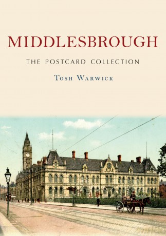 Middlesbrough: The Postcard Collection - Tosh Warwick [KSIĄŻKA]