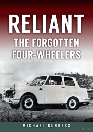 Reliant: The Forgotten Four-Wheelers - Michael Burgess [KSIĄŻKA]