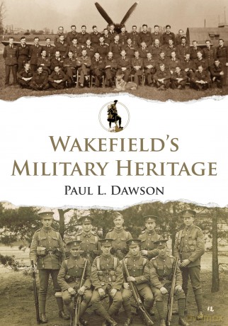 Wakefield's Military Heritage - Paul L. Dawson [KSIĄŻKA]