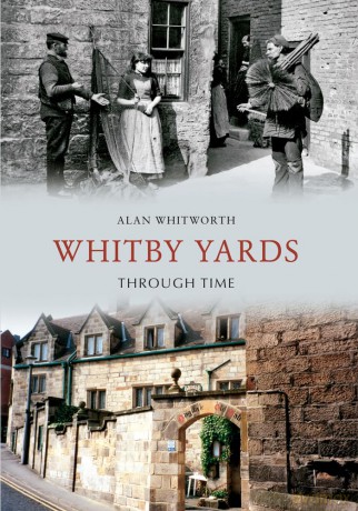 Whitby Yards Through Time - Alan Whitworth [KSIĄŻKA]