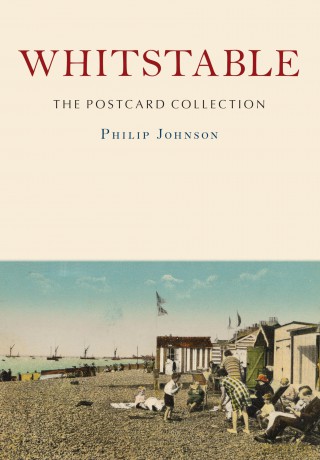 Whitstable: The Postcard Collection - Philip Johnson [KSIĄŻKA]