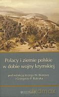 Polacy i ziemie polskie w dobie wojny krymskiej - Grzegorz P. Bąbiak (red.), Jerzy W. Borejsza (red.) [KSIĄŻKA]