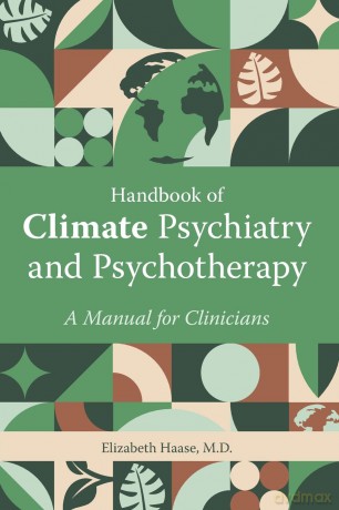 Handbook of Climate Psychiatry and Psychotherapy: A Manual for Clinicians - Elizabeth Haase MD [KSIĄŻKA]