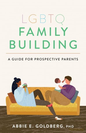 LGBTQ Family Building: A Guide for Prospective Parents (APA LifeTools Series) - Abbie E. Goldberg [KSIĄŻKA]