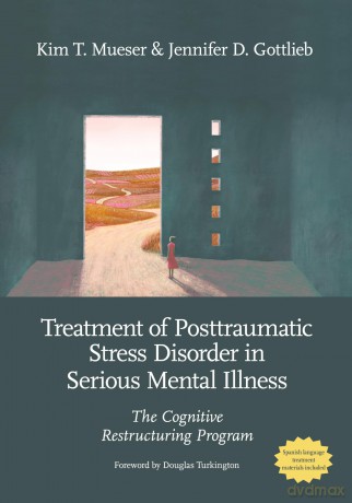 Treatment of Posttraumatic Stress Disorder in Serious Mental Illness: The Cognitive Restructuring Program - Kim T. Mueser [KSIĄŻKA]