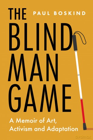 The Blind Man Game: A Memoir of Art, Activism and Adaptation - Dr Paul Boskind [KSIĄŻKA]
