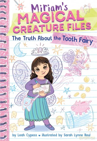 The Truth about the Tooth Fairy (Miriam's Magical Creature Files #1): A Chapter Book - Leah Cypess [KSIĄŻKA]