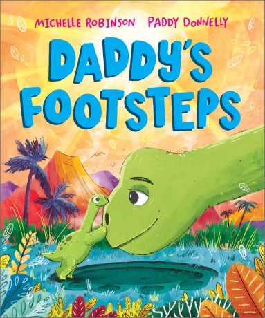 Daddy's Footsteps: A dinosaur adventure with Dad! (A Prehistoric Families Book) - Michelle Robinson [KSIĄŻKA]