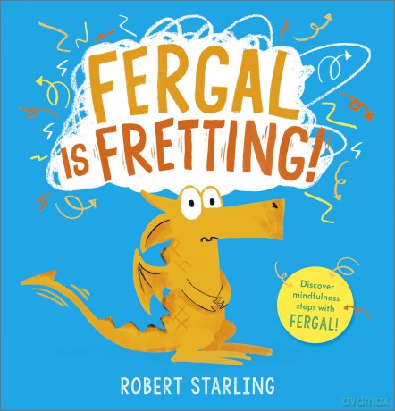 Fergal is Fretting!: Discover Fergal's mindfulness steps that help children deal with anxiety - Robert Starling [KSIĄŻKA]