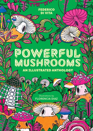 Powerful Mushrooms: An Illustrated Anthology - Federico Di Vita [KSIĄŻKA]