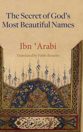 Secret of God's Most Beautiful Names, The: Kashf al-ma'na fi sirr asma' Allah al-husna (Mystical Treatises of Muhyiddin Ibn Arabi) - Pablo Beneito [KSIĄŻKA]