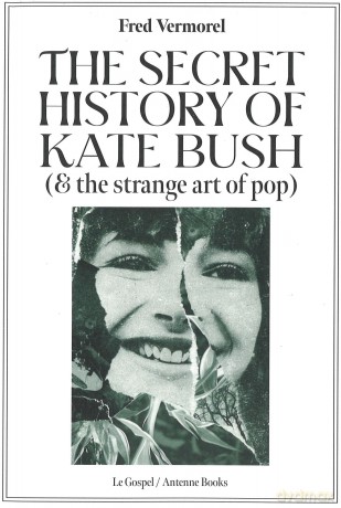 The Secret History Of Kate Bush (And The Strange Art Of Pop) - Fred Vermorel [KSIĄŻKA]