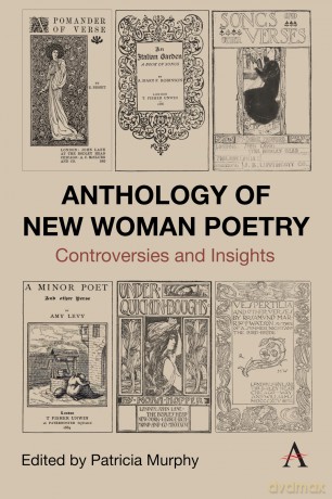 Anthology of New Woman Poetry: Controversies and Insights: 1 (Anthem Nineteenth-Century Series, 1) - Patricia Murphy [KSIĄŻKA]