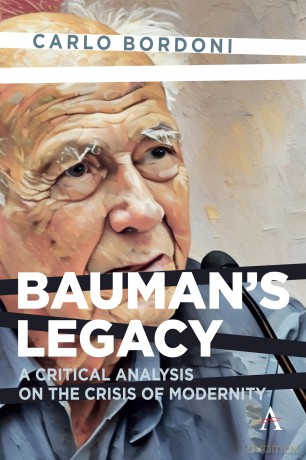 Bauman's Legacy: A Critical Analysis on the Crisis of Modernity: 1 (Anthem Impact, 1) - Carlo Bordoni [KSIĄŻKA]