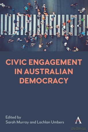 Civic Engagement in Australian Democracy: 1 (Anthem Studies in Australian Politics, Economics and Society, 1) - Sarah Murray [KSIĄŻKA]