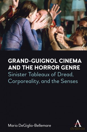 Grand-Guignol Cinema and the Horror Genre: Sinister Tableaux of Dread, Corporeality and the Senses (Anthem Series on Exploitation and Industry in World Cinema) - Mario DeGiglio-Bellemare [KSIĄŻKA]