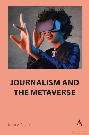 Journalism and the Metaverse - John V. Pavlik [KSIĄŻKA]