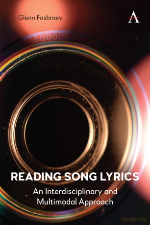 Reading Song Lyrics: An Interdisciplinary and Multimodal Approach - Glenn Fosbraey [KSIĄŻKA]