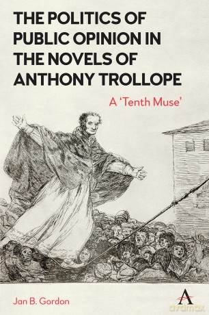 The Politics of Public Opinion in the Novels of Anthony Trollope: A 'Tenth Muse' - Jan Gordon [KSIĄŻKA]