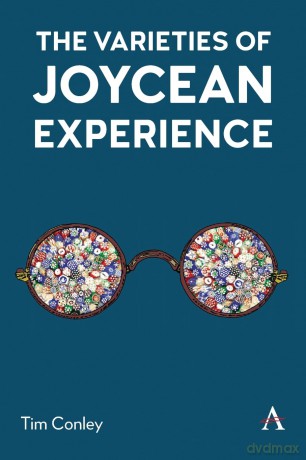 The Varieties of Joycean Experience (Anthem Irish Studies) - Tim Conley [KSIĄŻKA]