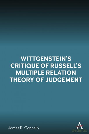 Wittgenstein's Critique of Russell's Multiple Relation Theory of Judgement: 1 (Anthem Studies in Wittgenstein, 1) - James R. Connelly [KSIĄŻKA]