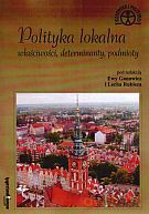 Polityka lokalna. Właściwości, determinanty, podmioty - Ewa Ganowicz (red.), Lech Rubisz (red.) [KSIĄŻKA]