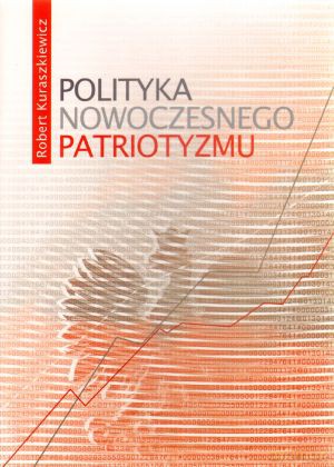 Polityka nowoczesnego patriotyzmu - Robert Kuraszkiewicz [KSIĄŻKA]