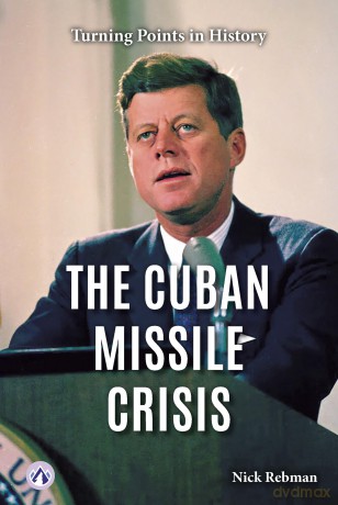 The Cuban Missile Crisis (Turning Points in History) - Nick Rebman [KSIĄŻKA]