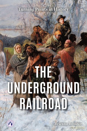 The Underground Railroad (Turning Points in History) - Brienna Rossiter [KSIĄŻKA]