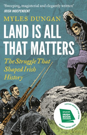Land Is All That Matters: The Struggle That Shaped Irish History - Myles Dungan [KSIĄŻKA]