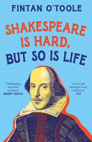 Shakespeare is Hard, but so is Life - Fintan O'Toole [KSIĄŻKA]