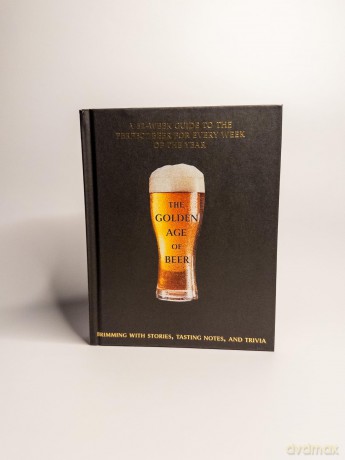 The Golden Age of Beer: A 52-Week Guide to the Perfect Beer for Every Week of the Year - Tom Acitelli [KSIĄŻKA]