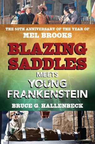 Blazing Saddles Meets Young Frankenstein: The 50th Anniversary of the Year of Mel Brooks - Bruce G. Hallenbeck [KSIĄŻKA]