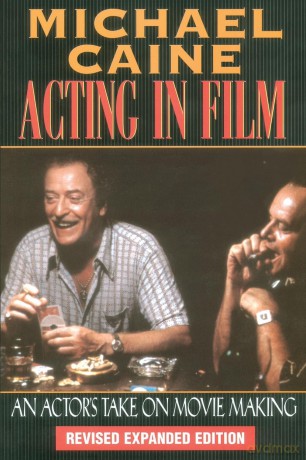 Acting in Film: An Actor's Take on Moviemaking (The Applause Acting Series) - Michael Caine [KSIĄŻKA]