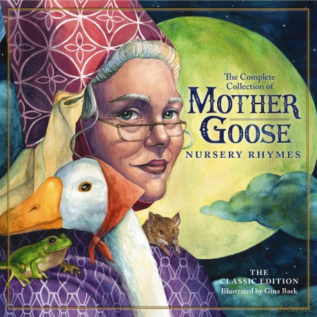 The Classic Collection of Mother Goose Nursery Rhymes: Over 100 Cherished Poems and Rhymes for Kids and Families: 12 (The Classic Edition) - Mother Goose [KSIĄŻKA]