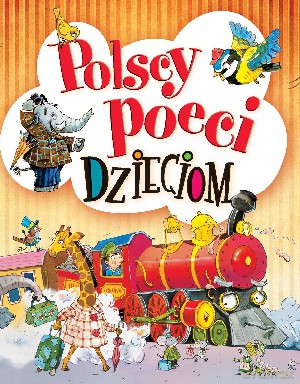 Polscy poeci dzieciom - Aleksander Fredro, Urszula Kozłowska, Maria Konopnicka, Julian Tuwim, Elżbieta Śmietanka-Combik (ilustr.), Małgorzata Goździewicz (ilustr.) [KSIĄŻKA]