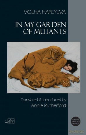 In My Garden of Mutants - Volya Hapeyeva and translated by Annie Rutherford and Kim Moore [KSIĄŻKA]