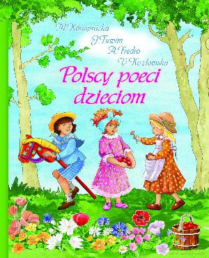 Polscy poeci dzieciom - Aleksander Fredro, Urszula Kozłowska, Maria Konopnicka, Julian Tuwim [KSIĄŻKA]