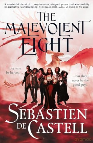 The Malevolent Eight: The Explosive Sequel to the Massive Hit Fantasy Novel THE MALEVOLENT SEVEN - Sebastien de Castell [KSIĄŻKA]
