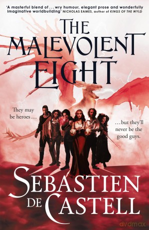 The Malevolent Eight: The Explosive Sequel to the Massive Hit Fantasy Novel THE MALEVOLENT SEVEN - Sebastien de Castell [KSIĄŻKA]