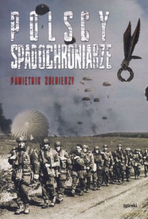 Polscy spadochroniarze. Pamiętnik żołnierzy [KSIĄŻKA]
